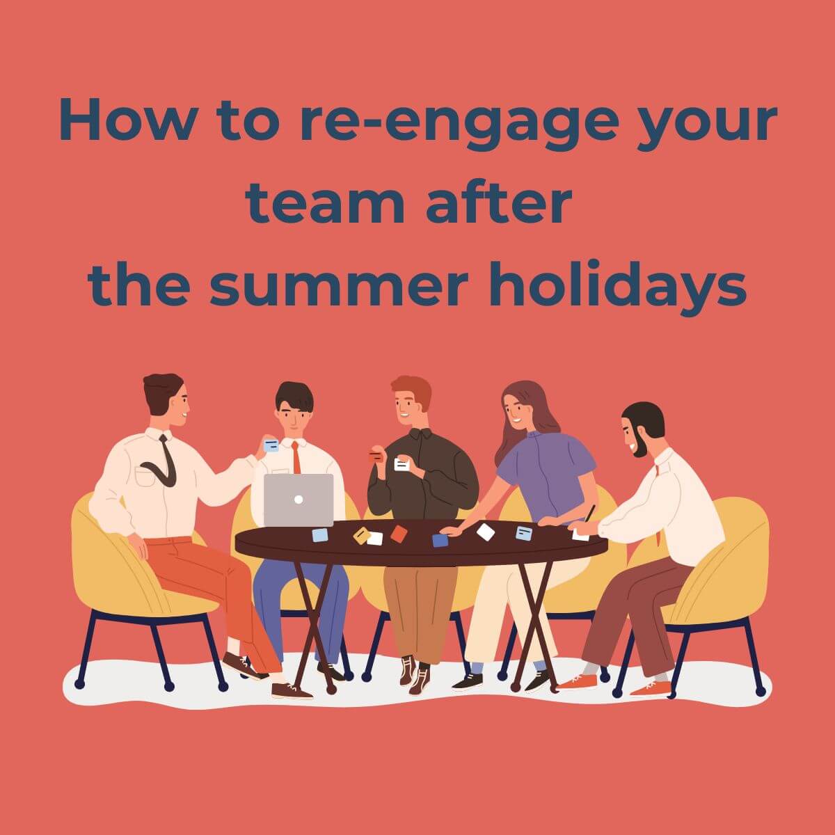 Tips on re-engaging the team after the summer holidays